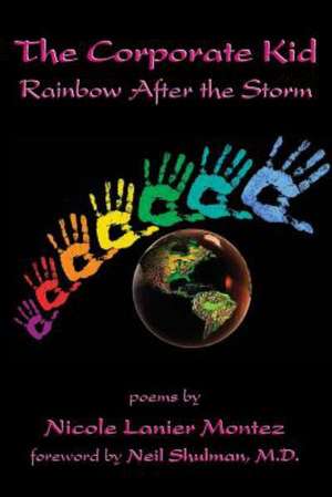 The Corporate Kid: Rainbow After the Storm de Nicole Lanier Montez