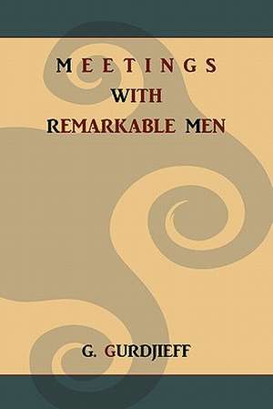 Meetings with Remarkable Men de G. Gurdjieff