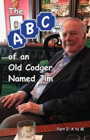 The ABCs of an Old Codger Named Jim de James P Gildersleeve