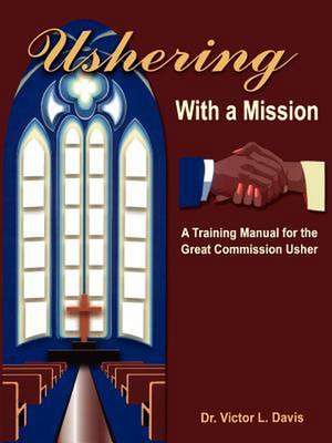 Ushering with a Mission de Victor L. Davis