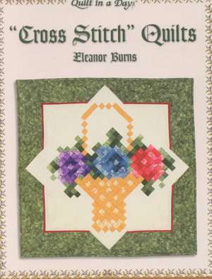 Cross Stitch Quilts de Eleanor Burns