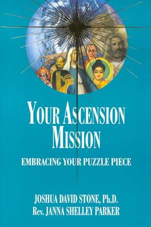 Your Ascension Mission: Embracing Your Puzzle Piece de Joshua David Stone