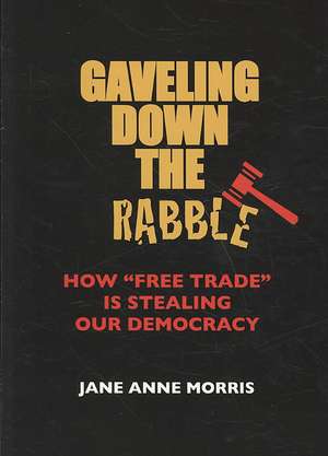 Gaveling Down the Rabble de Jane Anne Morris