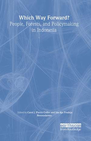 Which Way Forward: People, Forests, and Policymaking in Indonesia de Carol J. Pierce Colfer