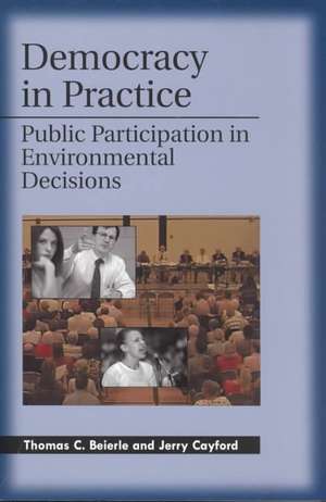 Democracy in Practice: Public Participation in Environmental Decisions de Thomas C. Beierle