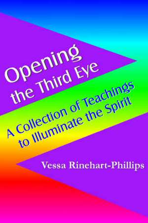 Opening the Third Eye de Vessa Rinehart-Phillips