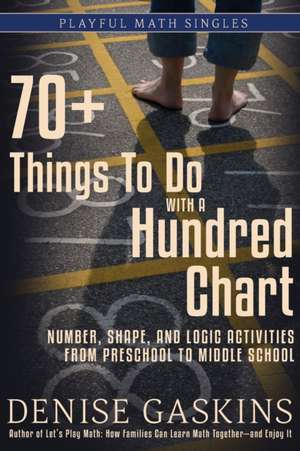 70+ Things To Do with a Hundred Chart de Denise Gaskins