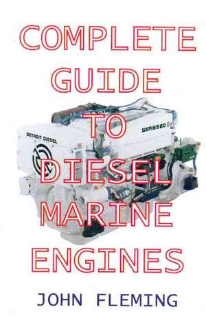 Complete Guide to Diesel Marine Engines de John Fleming