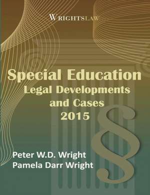 Wrightslaw: Special Education Legal Developments and Cases 2015 de Pamela Darr Wright Ma Msw