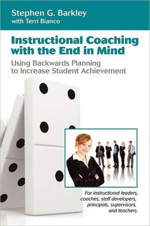 Instructional Coaching with the End in Mind de Stephen G. Barkley