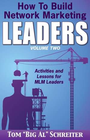 How To Build Network Marketing Leaders Volume Two de Tom "Big Al" Schreiter