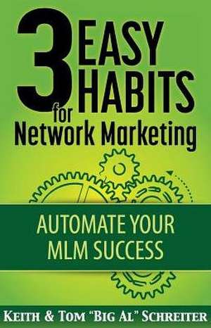 3 Easy Habits For Network Marketing de Keith Schreiter