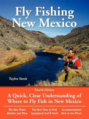 Fly Fishing New Mexico: A Quick, Clear Understanding of Where to Fly Fish in New Mexico de Taylor Streit