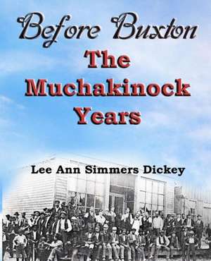 Before Buxton: The Muchakinock Years de Dickey, Lee Ann Simmers