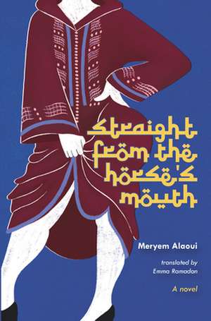 Straight from the Horse's Mouth: A Novel de Meryem Alaoui