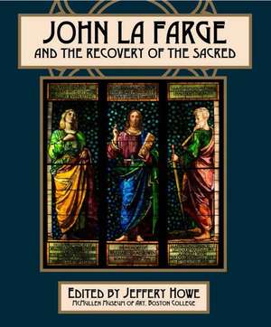 John La Farge and the Recovery of the Sacred de Jeffery W. Howe