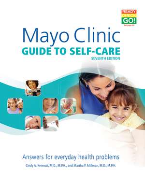 Mayo Clinic Guide To Self-care: Answers for Everyday Health Problems de Martha P. Millman