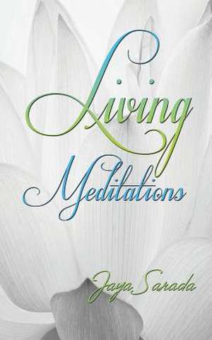 Living Meditations de Jaya Sarada