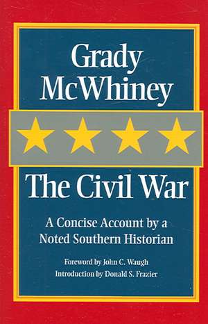 The Civil War: A Concise Account by a Noted Southern Historian de Grady McWhiney