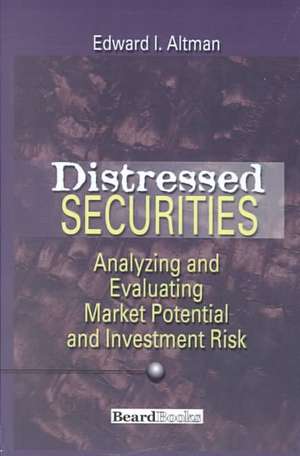 Distressed Securities: Analyzing and Evaluating Market Potential and Investment Risk de Edward I. Altman