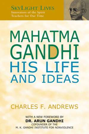 Mahatma Gandhi: His Life and Ideas de Charles F. Andrews