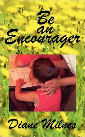 Be an Encourager de Diane Milnes