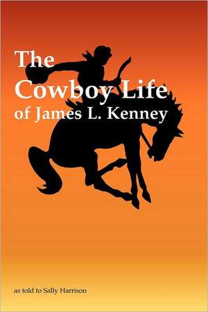 The Cowboy Life of James L. Kenney: Secrets of a Successful Horseracing Handicapper