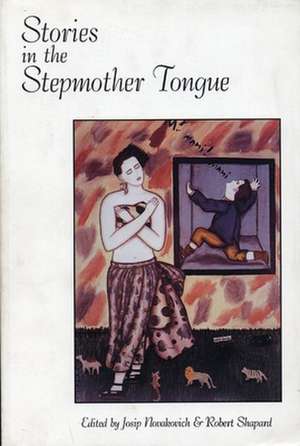 Stories in the Stepmother Tongue de Josip Novakovich