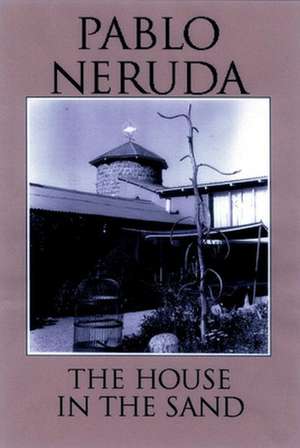 The House in the Sand de Pablo Neruda