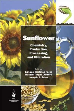 Sunflower: Chemistry, Production, Processing, and Utilization de Enrique Martínez-Force