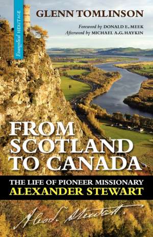 From Scotland to Canada: The Life of Pioneer Missionary Alexander Stewart de Glenn Tomlinson