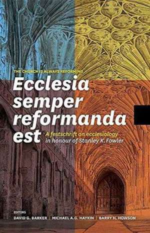 Ecclesia semper reformanda est / The church is always reforming de David G. Barker