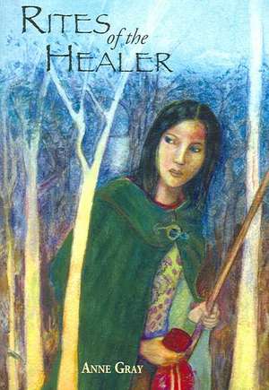 Rites of the Healer de Anne Gray