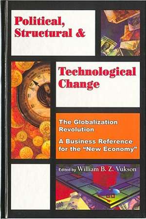 Political Structural and Technological Change Vol 3: Globalization Revolution de William Vukson