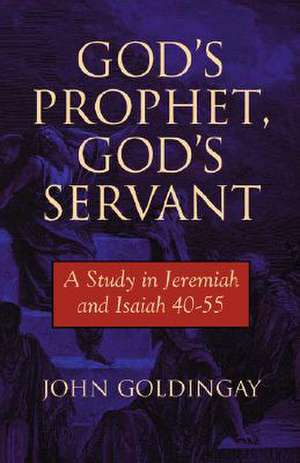 God's Prophet, God's Servant de John Goldingay