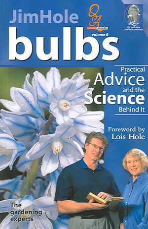 Bulbs: Practical Advice and the Science Behind It de Jim Hole