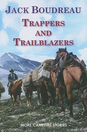 Trappers and Trailblazers de Jack Boudreau