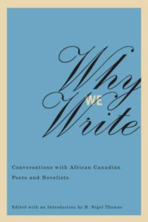 Why We Write: Interviews de H. Nigel Thomas