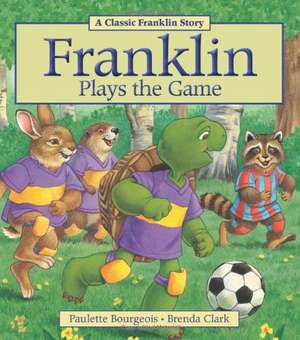 Franklin Plays the Game de Paulette Bourgeois