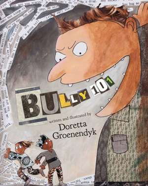 Bully 101 de Doretta Groenendyk