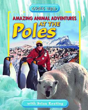 Amazing Animal Adventures at the Poles de Brian Keating