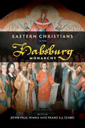 Eastern Christians in the Habsburg Monarchy de John-Paul Himka