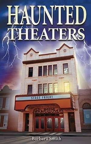 Haunted Theaters de Barbara Smith