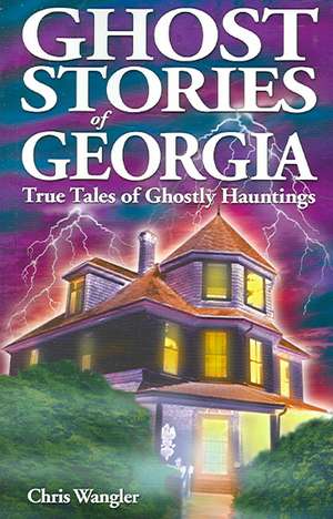 Ghost Stories of Georgia de Chris Wangler