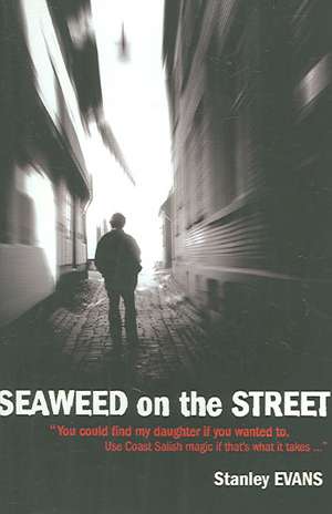 Seaweed on the Street: A Mystery de Stanley Evans