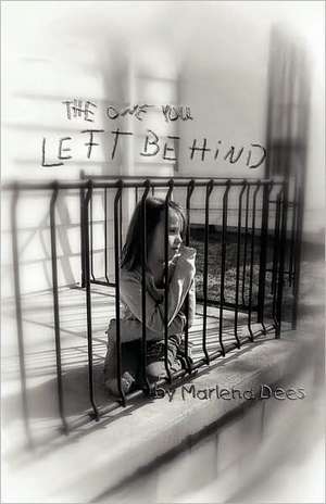 Dees, M: ONE YOU LEFT BEHIND
