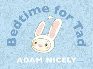 Bedtime for Tad de Adam Nicely