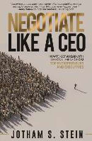 Negotiate Like a CEO de Jotham Stein