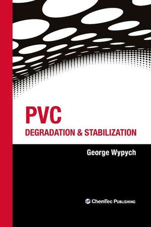 PVC Degradation and Stabilization de George Wypych