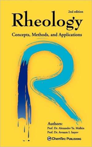 Rheology: Concepts, Methods, and Applications de Alexander Y. Malkin